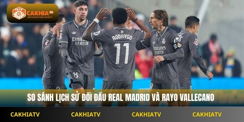 So sánh lịch sử đối đầu Real Madrid và Rayo Vallecano