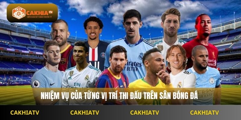 Mỗi vị trí trên sân có nhiệm vụ gì