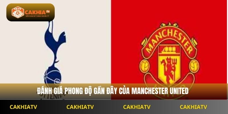 Đánh giá phong độ gần đây của Manchester United