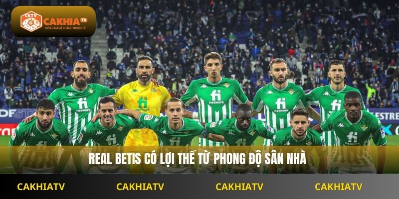 Real Betis có lợi thế từ phong độ sân nhà