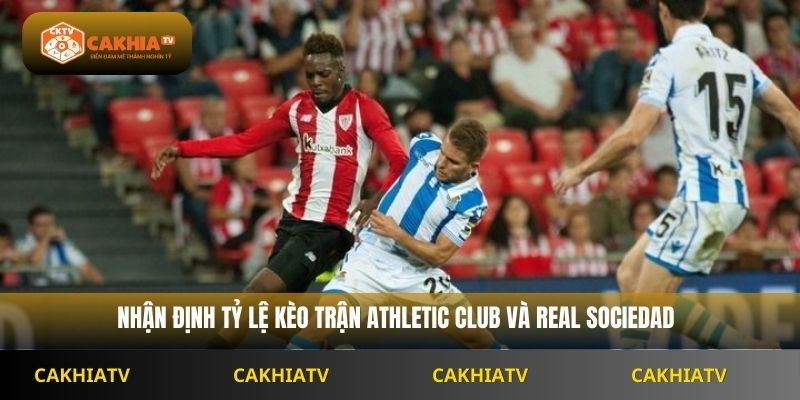 Nhận định tỷ lệ kèo trận Athletic Club và Real Sociedad