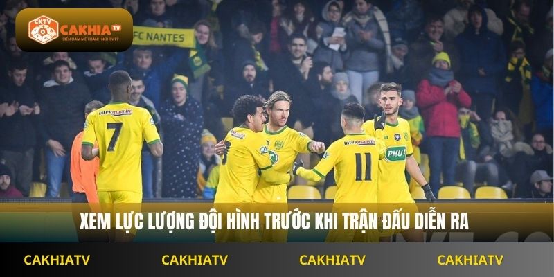 Xem lực lượng đội hình trước khi trận đấu diễn ra