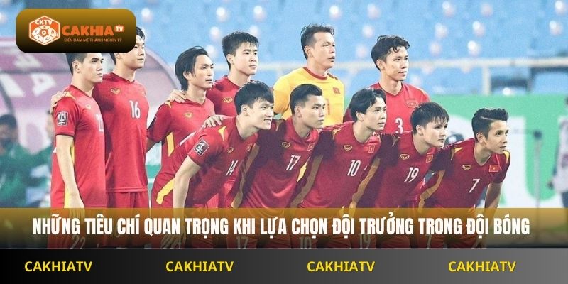 Những tiêu chí quan trọng khi lựa chọn đội trưởng trong đội bóng