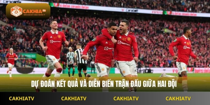 Dự đoán kết quả và diễn biến trận đấu giữa hai đội
